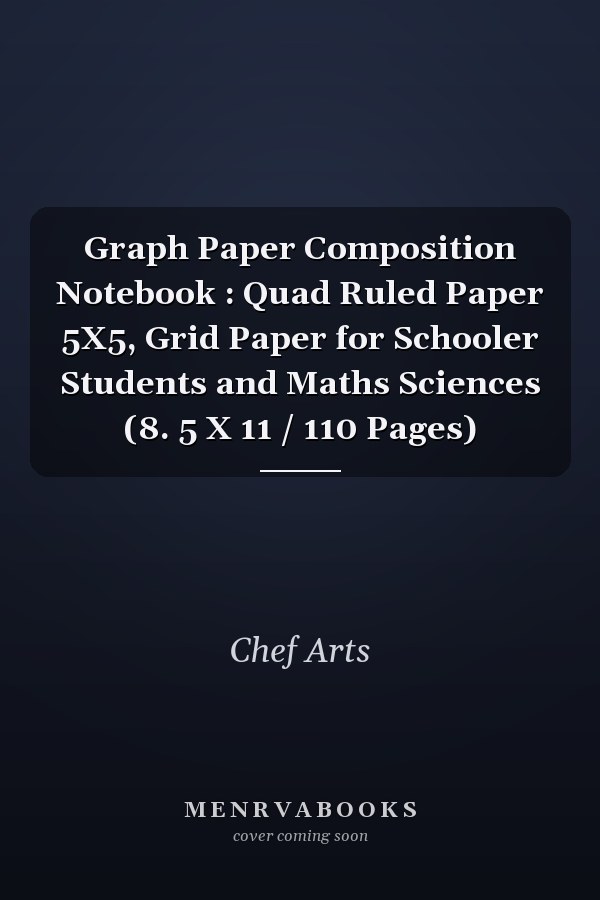 Graph Paper Composition Notebook : Quad Ruled Paper 5X5, Grid Paper for Schooler Students and Maths Sciences (8. 5 X 11 / 110 Pages)