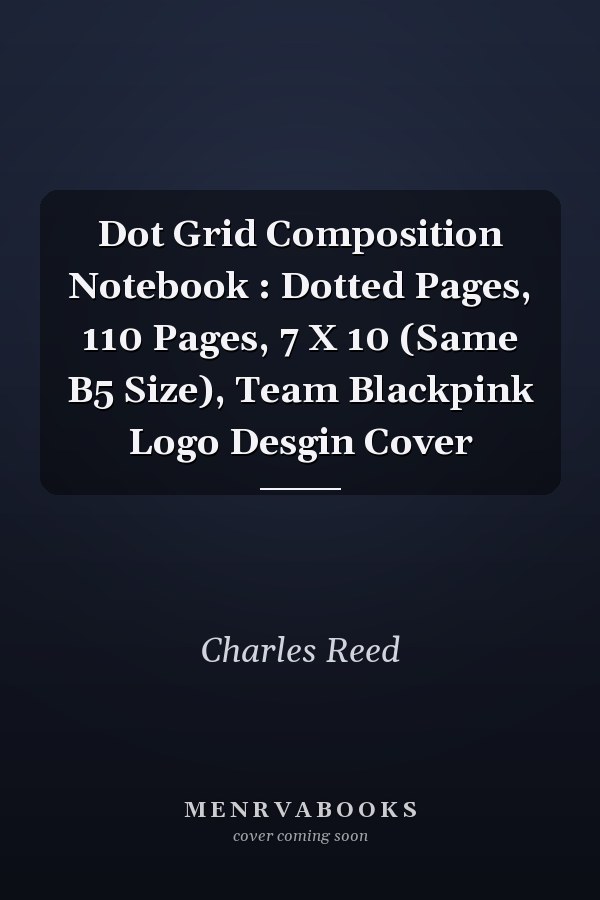 Dot Grid Composition Notebook : Dotted Pages, 110 Pages, 7 X 10 (Same B5 Size), Team Blackpink Logo Desgin Cover