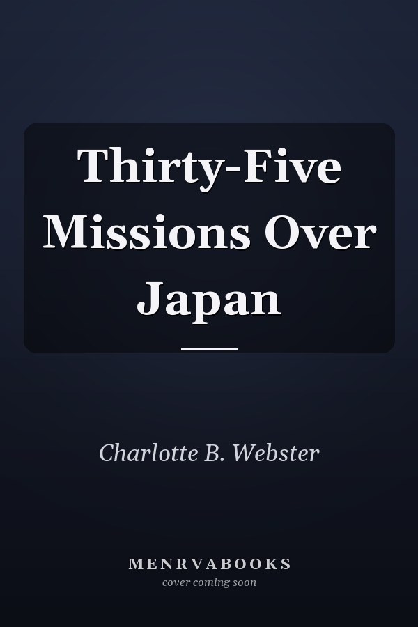 Thirty-Five Missions Over Japan