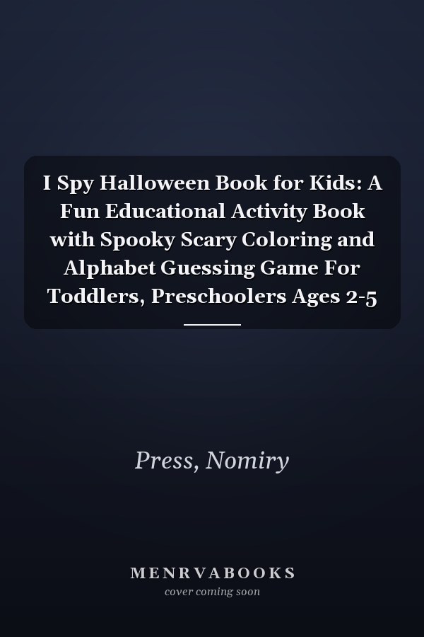 I Spy Halloween Book for Kids: A Fun Educational Activity Book with Spooky Scary Coloring and Alphabet Guessing Game For Toddlers, Preschoolers Ages 2-5