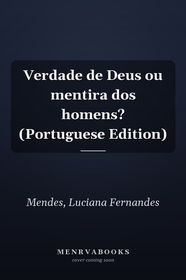 Verdade de Deus ou mentira dos homens? (Portuguese Edition)