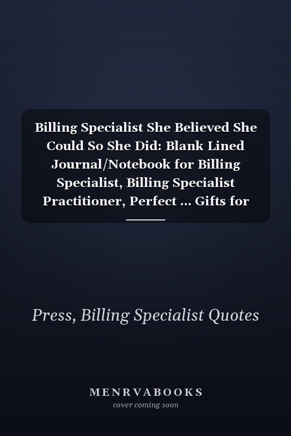 Billing Specialist She Believed She Could So She Did: Blank Lined Journal/Notebook for Billing Specialist, Billing Specialist Practitioner, Perfect ... Gifts for Women, Mother's Day and Christmas