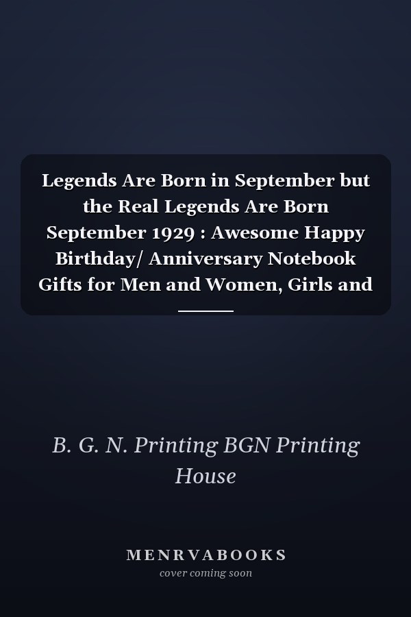 Legends Are Born in September but the Real Legends Are Born September 1929 : Awesome Happy Birthday/ Anniversary Notebook Gifts for Men and Women, Girls and Boys. Funny Card Alternative Gifts of Blank Lined/ Lined Pages Journal, Diary, Notebook for Everyone
