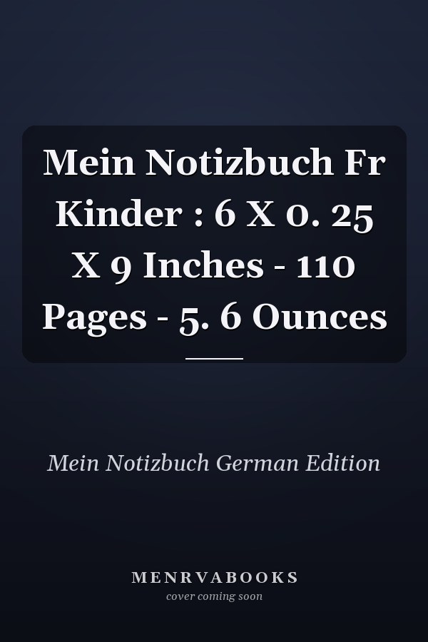 Mein Notizbuch Fr Kinder : 6 X 0. 25 X 9 Inches - 110 Pages - 5. 6 Ounces