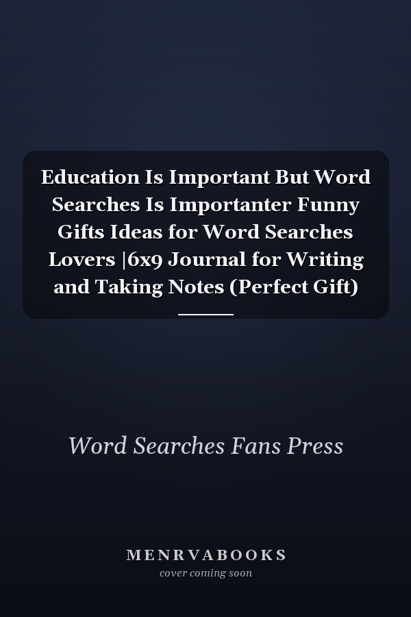 Education Is Important But Word Searches Is Importanter Funny Gifts Ideas for Word Searches Lovers |6x9 Journal for Writing and Taking Notes (Perfect Gift)