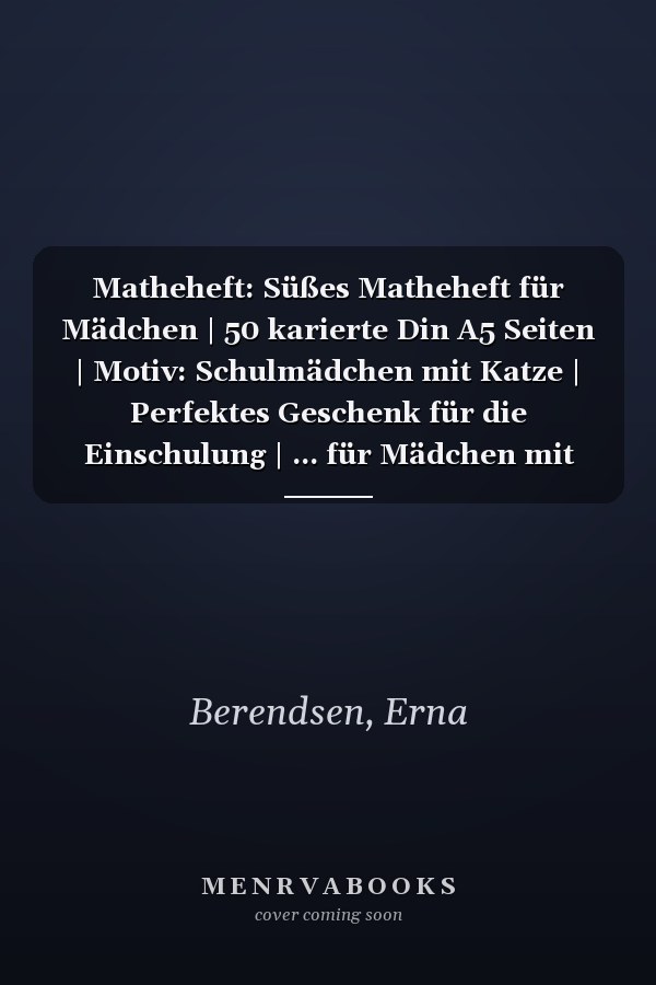 Matheheft: Süßes Matheheft für Mädchen | 50 karierte Din A5 Seiten | Motiv: Schulmädchen mit Katze | Perfektes Geschenk für die Einschulung | ... für Mädchen mit Stil (German Edition)
