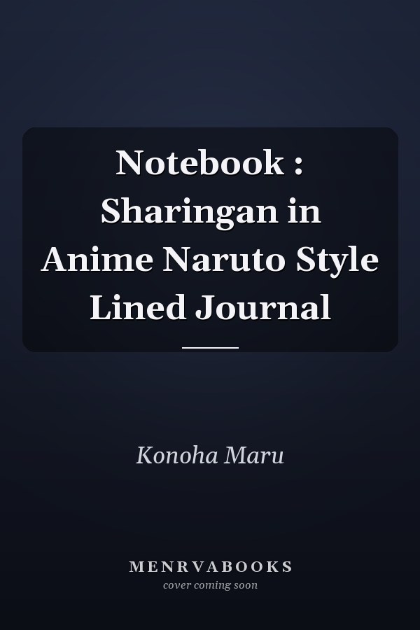 Notebook : Sharingan in Anime Naruto Style Lined Journal