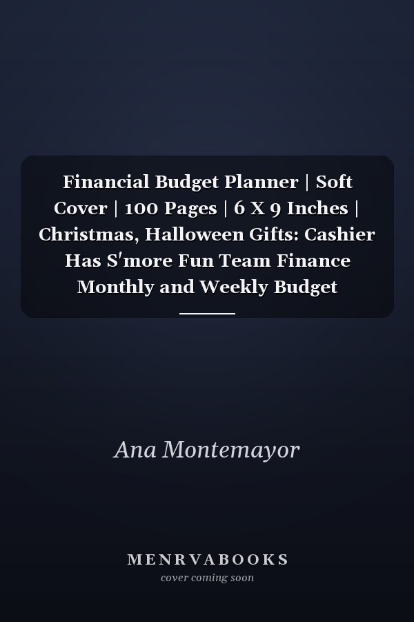 Financial Budget Planner | Soft Cover | 100 Pages | 6 X 9 Inches | Christmas, Halloween Gifts: Cashier Has S'more Fun Team Finance Monthly and Weekly Budget Planning Expense Tracker Bill Organizer Journal Notebook
