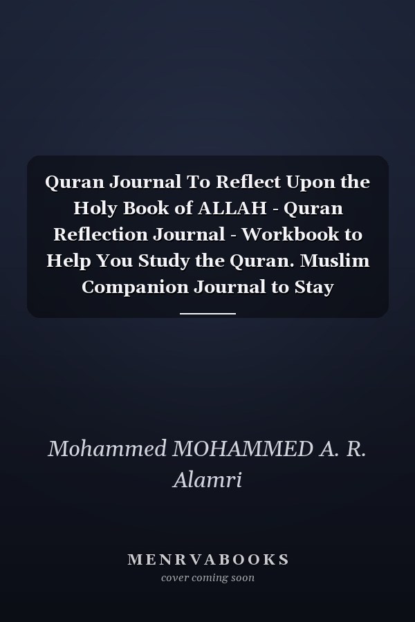 Quran Journal To Reflect Upon the Holy Book of ALLAH - Quran Reflection Journal - Workbook to Help You Study the Quran. Muslim Companion Journal to Stay Connected to Quran. with 365 Pages, Study One Verse of the Quran Every Day