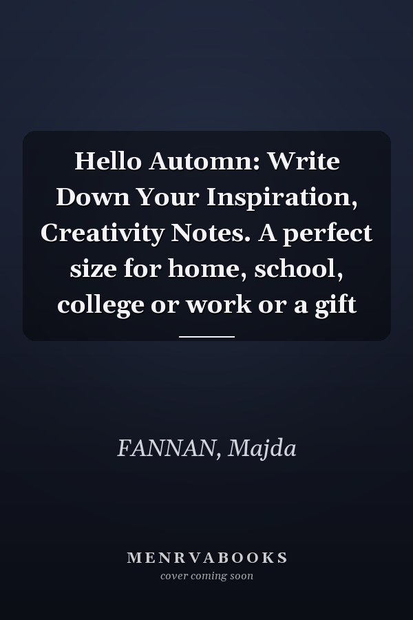 Hello Automn: Write Down Your Inspiration, Creativity Notes. A perfect size for home, school, college or work or a gift