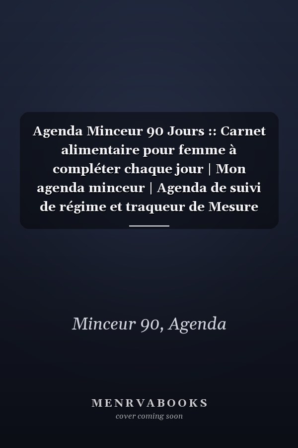 Agenda Minceur 90 Jours :: Carnet alimentaire pour femme à compléter chaque jour | Mon agenda minceur | Agenda de suivi de régime et traqueur de Mesure (Français) (French Edition)