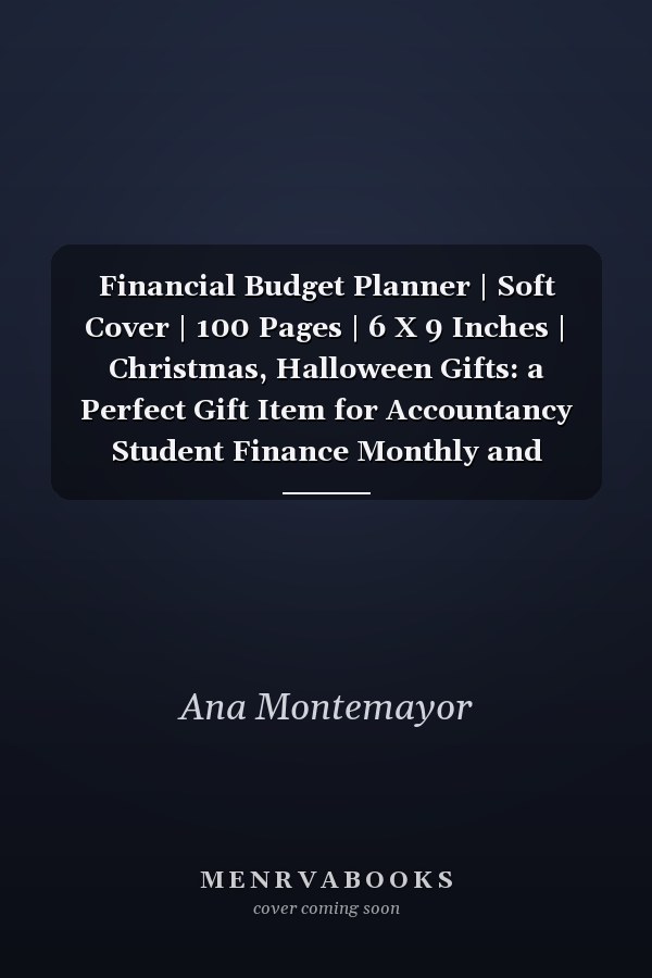 Financial Budget Planner | Soft Cover | 100 Pages | 6 X 9 Inches | Christmas, Halloween Gifts: a Perfect Gift Item for Accountancy Student Finance Monthly and Weekly Budget Planning Expense Tracker Bill Organizer Journal Notebook