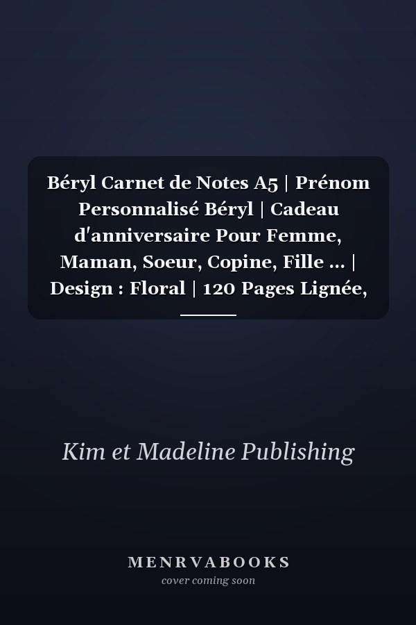 Béryl Carnet de Notes A5 | Prénom Personnalisé Béryl | Cadeau d'anniversaire Pour Femme, Maman, Soeur, Copine, Fille ... | Design : Floral | 120 Pages Lignée, Petit Format A5 (14. 8 X 21 Cm)