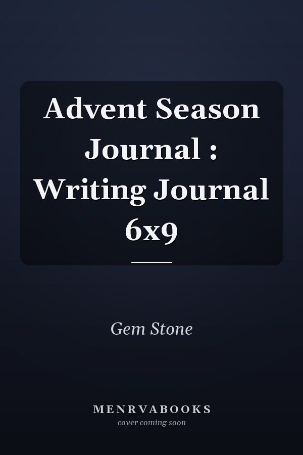 Advent Season Journal : Writing Journal 6x9