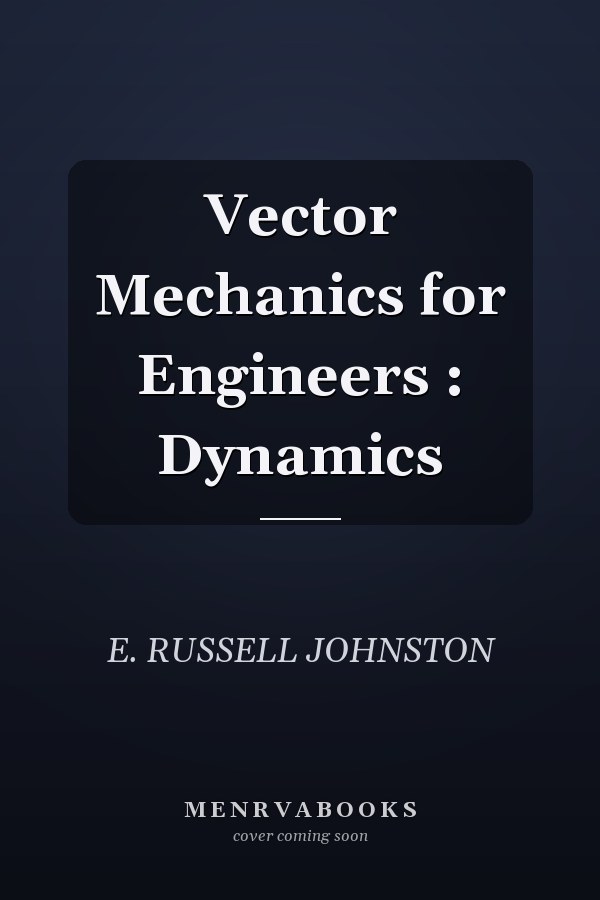 Vector Mechanics for Engineers : Dynamics