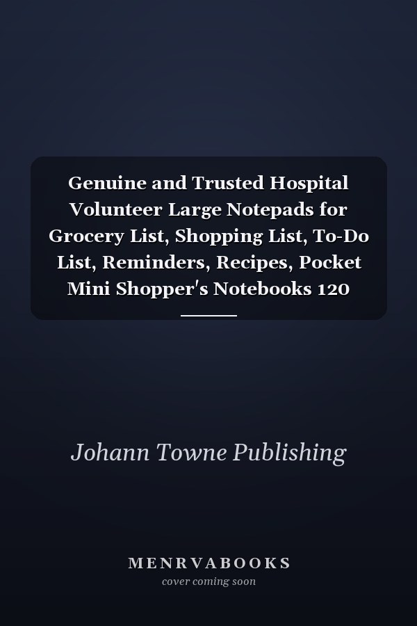 Genuine and Trusted Hospital Volunteer Large Notepads for Grocery List, Shopping List, To-Do List, Reminders, Recipes, Pocket Mini Shopper's Notebooks 120 Pages-Design Birthday Unique