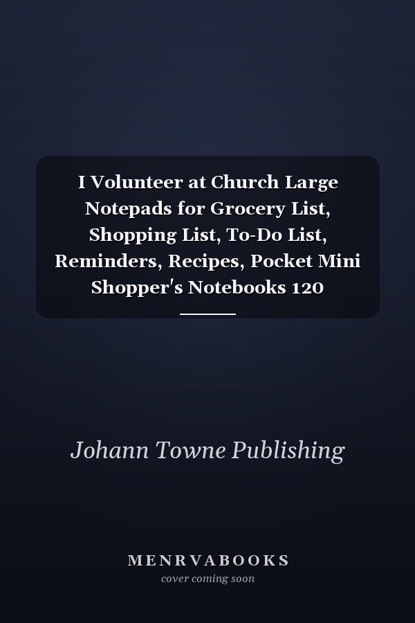 I Volunteer at Church Large Notepads for Grocery List, Shopping List, To-Do List, Reminders, Recipes, Pocket Mini Shopper's Notebooks 120 Pages-Design Birthday Unique