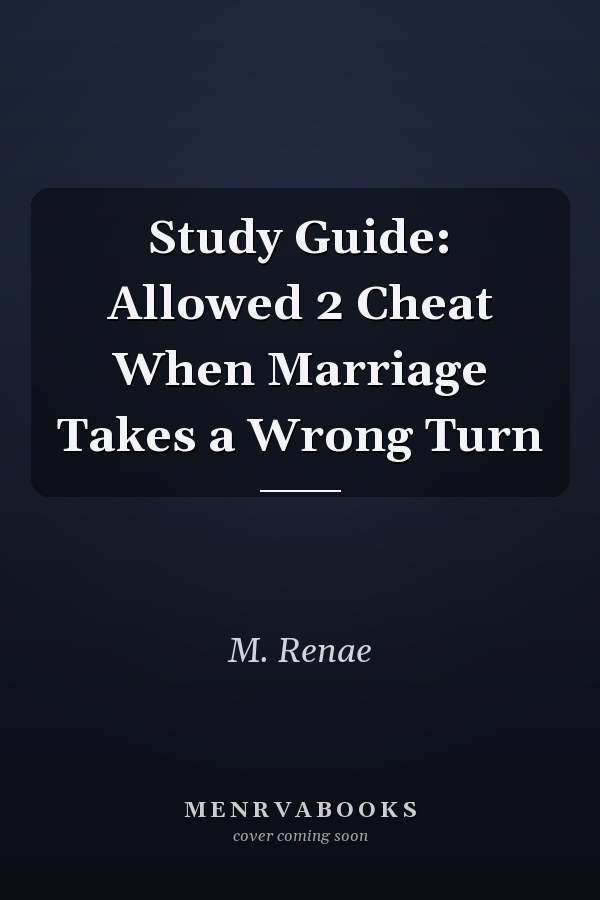 Study Guide: Allowed 2 Cheat When Marriage Takes a Wrong Turn