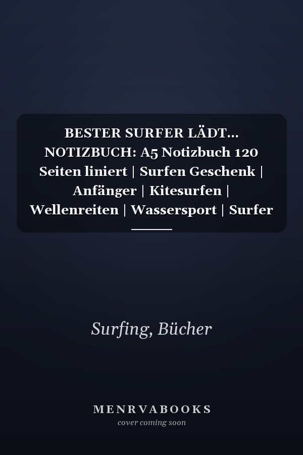 BESTER SURFER LÄDT... NOTIZBUCH: A5 Notizbuch 120 Seiten liniert | Surfen Geschenk | Anfänger | Kitesurfen | Wellenreiten | Wassersport | Surfer Journal | Surfen lernen (German Edition)