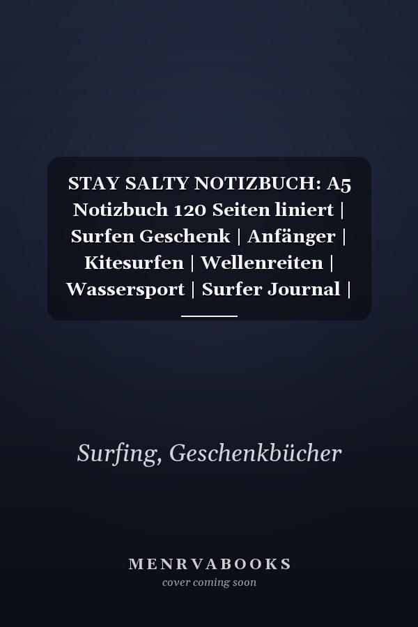 STAY SALTY NOTIZBUCH: A5 Notizbuch 120 Seiten liniert | Surfen Geschenk | Anfänger | Kitesurfen | Wellenreiten | Wassersport | Surfer Journal | Surfen lernen (German Edition)