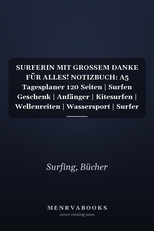 SURFERIN MIT GROSSEM DANKE FÜR ALLES! NOTIZBUCH: A5 Tagesplaner 120 Seiten | Surfen Geschenk | Anfänger | Kitesurfen | Wellenreiten | Wassersport | Surfer Journal | Surfen lernen (German Edition)