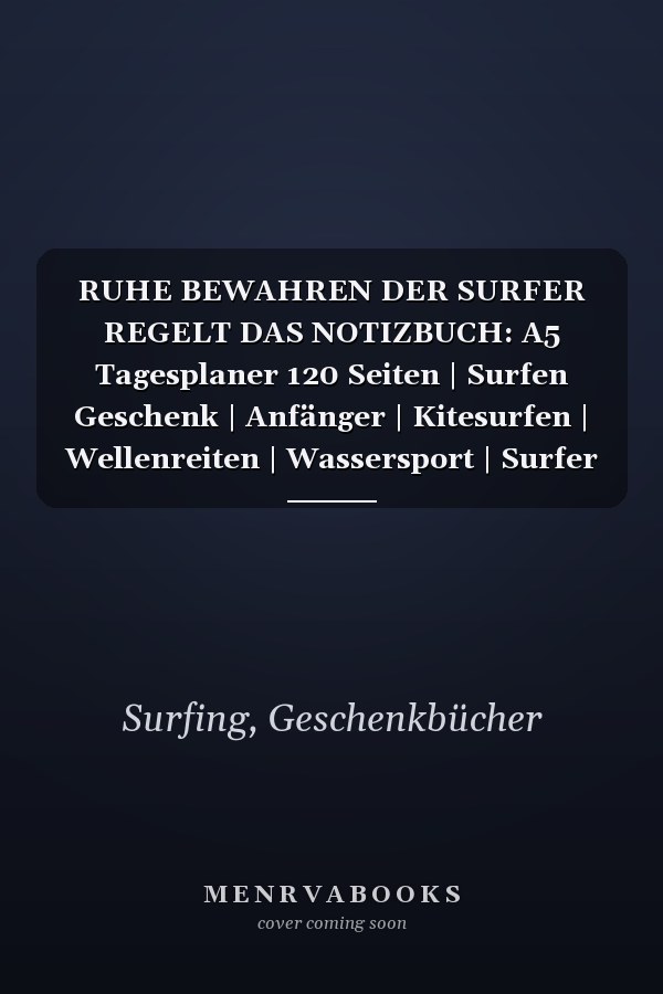RUHE BEWAHREN DER SURFER REGELT DAS NOTIZBUCH: A5 Tagesplaner 120 Seiten | Surfen Geschenk | Anfänger | Kitesurfen | Wellenreiten | Wassersport | Surfer Journal | Surfen lernen (German Edition)