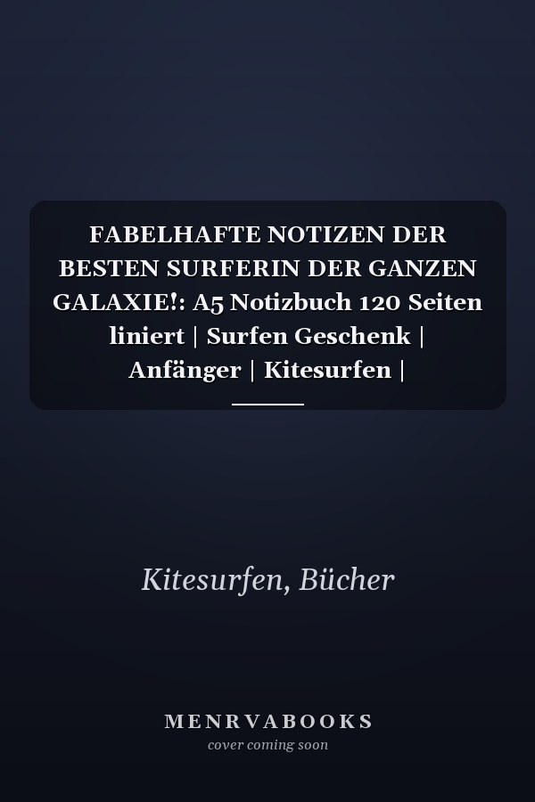FABELHAFTE NOTIZEN DER BESTEN SURFERIN DER GANZEN GALAXIE!: A5 Notizbuch 120 Seiten liniert | Surfen Geschenk | Anfänger | Kitesurfen | Wellenreiten | ... Journal | Surfen lernen (German Edition)