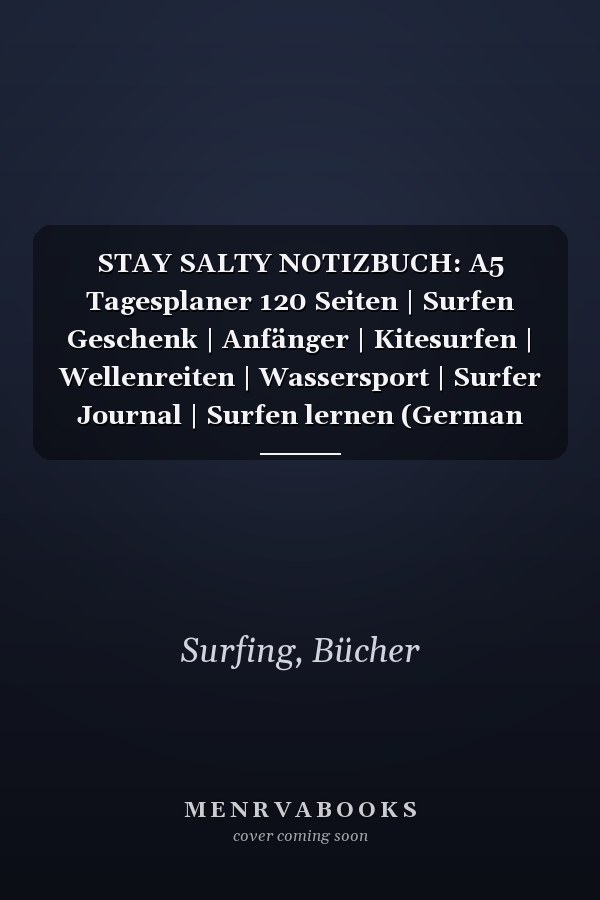 STAY SALTY NOTIZBUCH: A5 Tagesplaner 120 Seiten | Surfen Geschenk | Anfänger | Kitesurfen | Wellenreiten | Wassersport | Surfer Journal | Surfen lernen (German Edition)