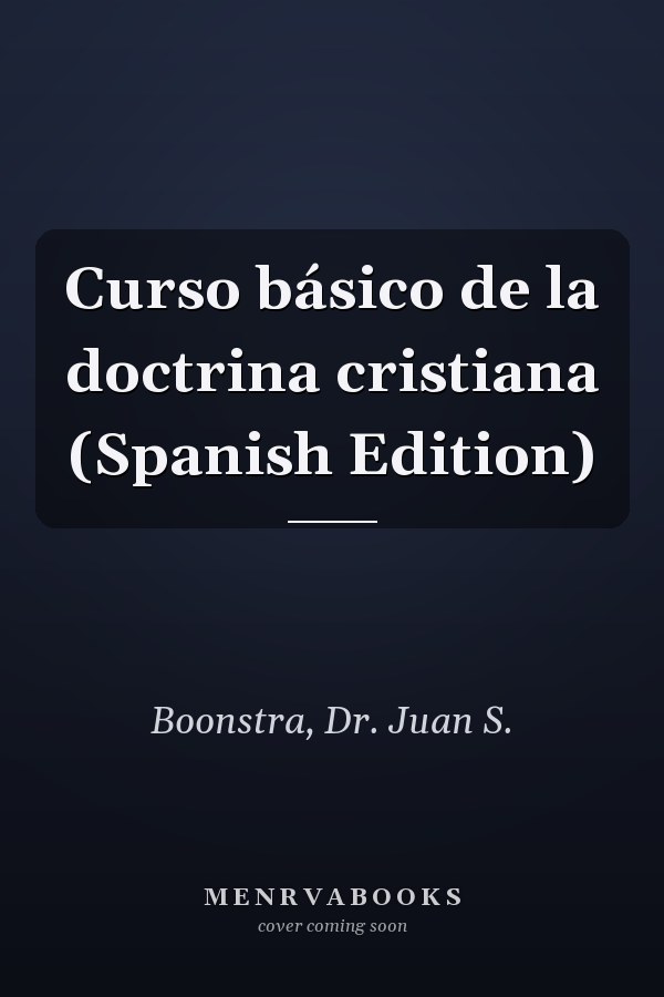 Curso básico de la doctrina cristiana (Spanish Edition)