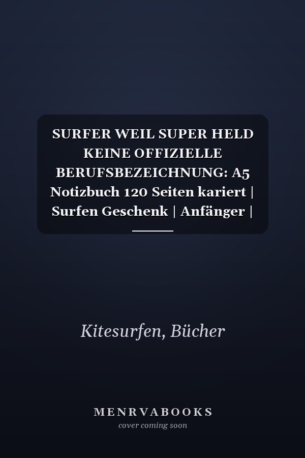 SURFER WEIL SUPER HELD KEINE OFFIZIELLE BERUFSBEZEICHNUNG: A5 Notizbuch 120 Seiten kariert | Surfen Geschenk | Anfänger | Kitesurfen | Wellenreiten | ... Journal | Surfen lernen (German Edition)