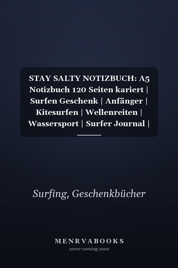 STAY SALTY NOTIZBUCH: A5 Notizbuch 120 Seiten kariert | Surfen Geschenk | Anfänger | Kitesurfen | Wellenreiten | Wassersport | Surfer Journal | Surfen lernen (German Edition)