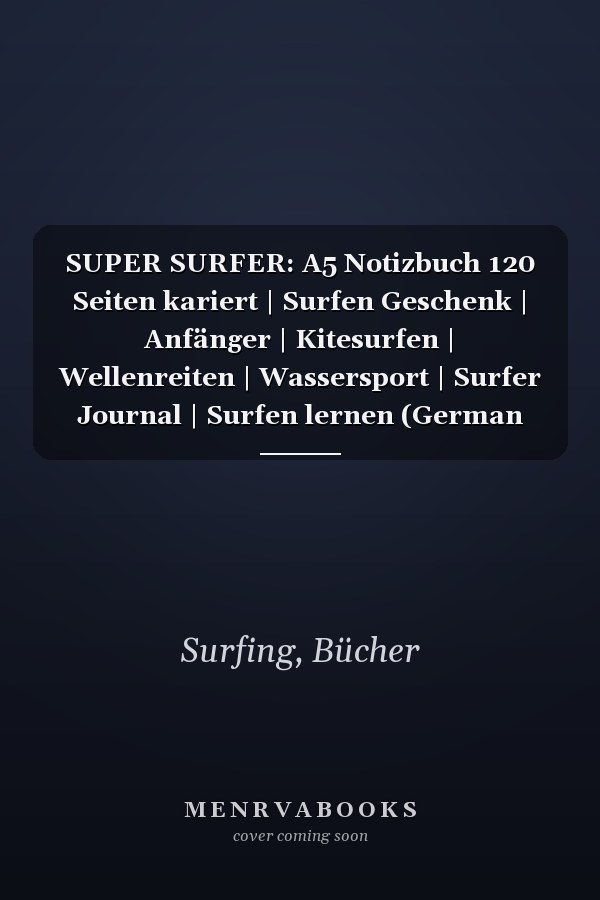 SUPER SURFER: A5 Notizbuch 120 Seiten kariert | Surfen Geschenk | Anfänger | Kitesurfen | Wellenreiten | Wassersport | Surfer Journal | Surfen lernen (German Edition)