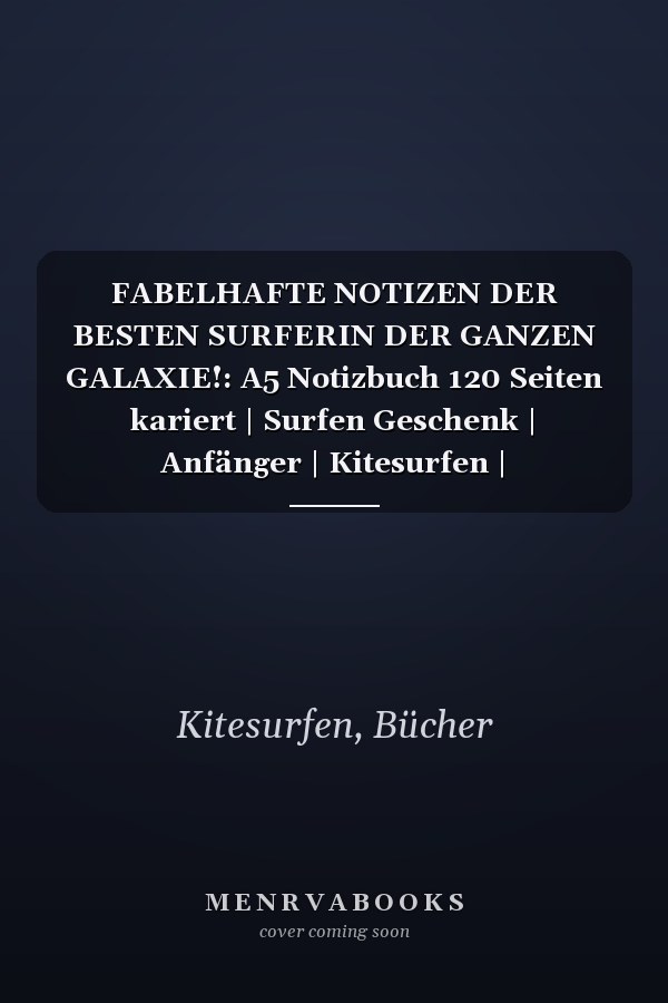 FABELHAFTE NOTIZEN DER BESTEN SURFERIN DER GANZEN GALAXIE!: A5 Notizbuch 120 Seiten kariert | Surfen Geschenk | Anfänger | Kitesurfen | Wellenreiten | ... Journal | Surfen lernen (German Edition)