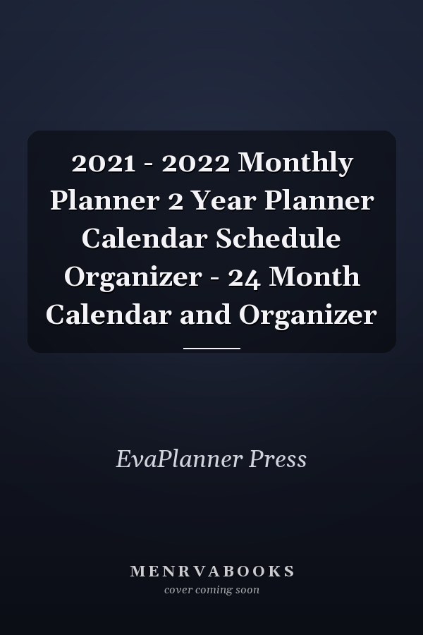 2021 - 2022 Monthly Planner 2 Year Planner Calendar Schedule Organizer - 24 Month Calendar and Organizer