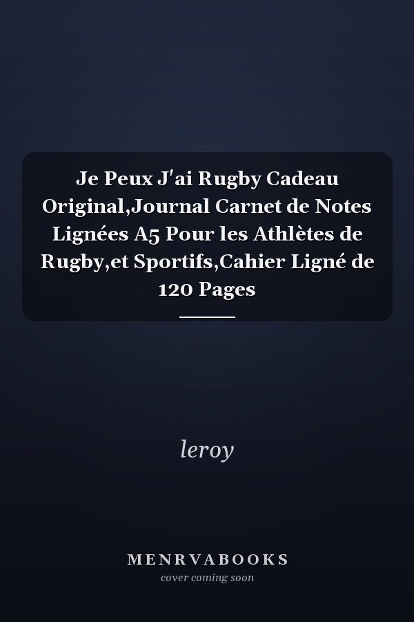 Je Peux J'ai Rugby Cadeau Original,Journal Carnet de Notes Lignées A5 Pour les Athlètes de Rugby,et Sportifs,Cahier Ligné de 120 Pages