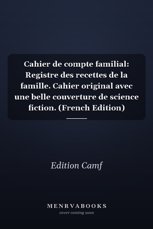 Cahier de compte familial: Registre des recettes de la famille. Cahier original avec une belle couverture de science fiction. (French Edition)
