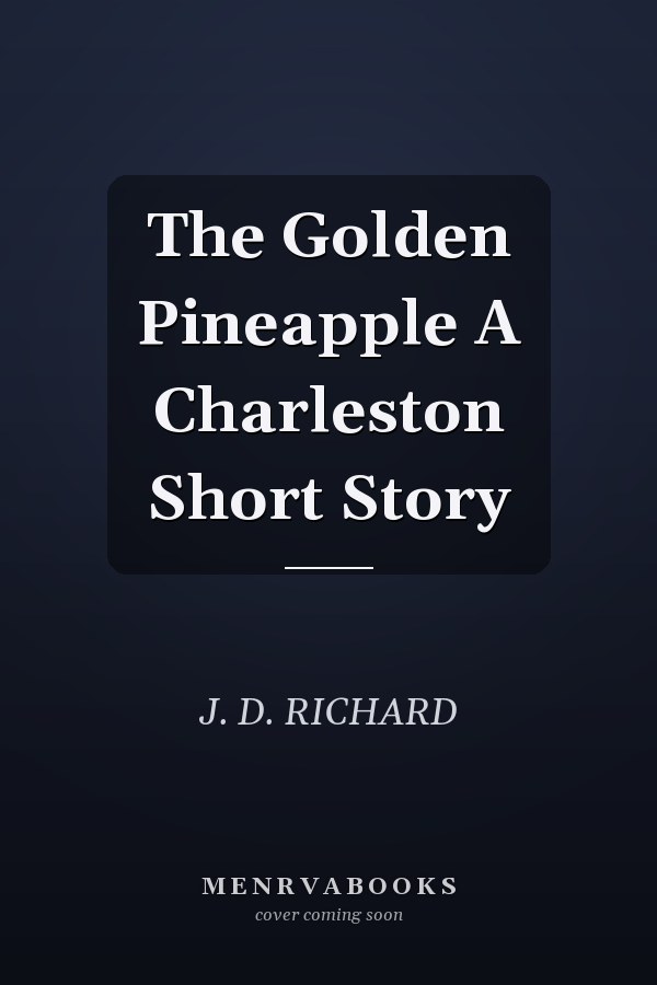 The Golden Pineapple A Charleston Short Story