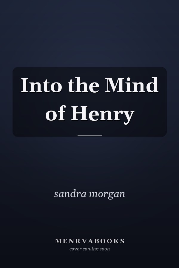 Into the Mind of Henry