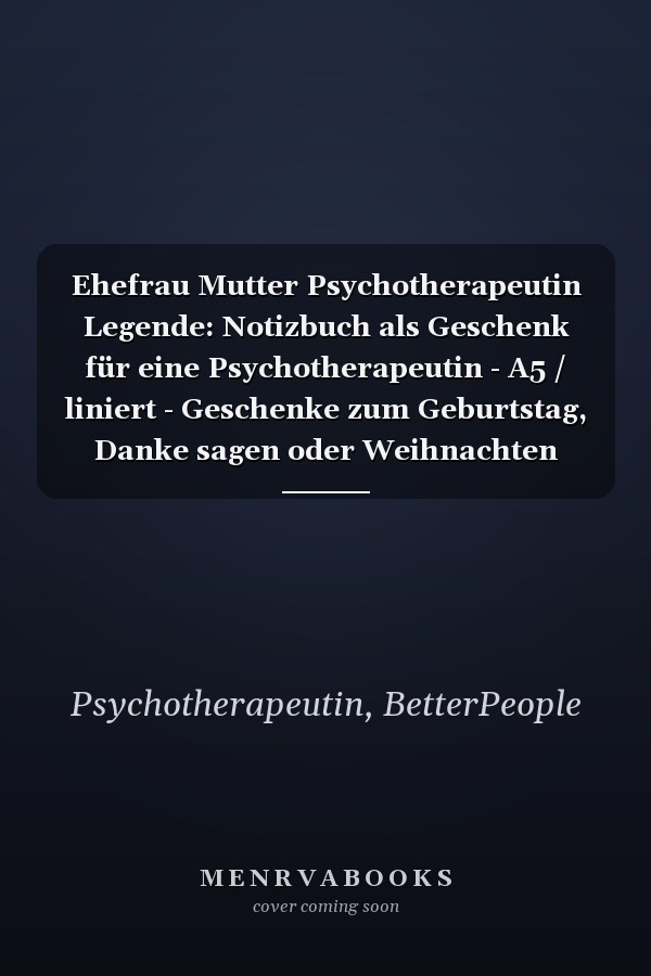 Ehefrau Mutter Psychotherapeutin Legende: Notizbuch als Geschenk für eine Psychotherapeutin - A5 / liniert - Geschenke zum Geburtstag, Danke sagen oder Weihnachten (German Edition)