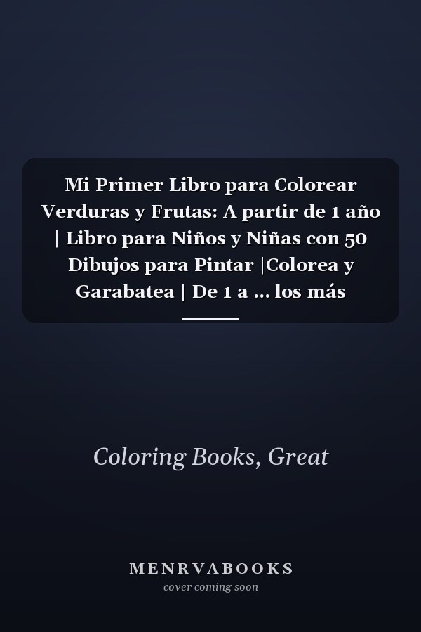 Mi Primer Libro para Colorear Verduras y Frutas: A partir de 1 año | Libro para Niños y Niñas con 50 Dibujos para Pintar |Colorea y Garabatea | De 1 a ... los más pequeños. (Español) (Spanish Edition)