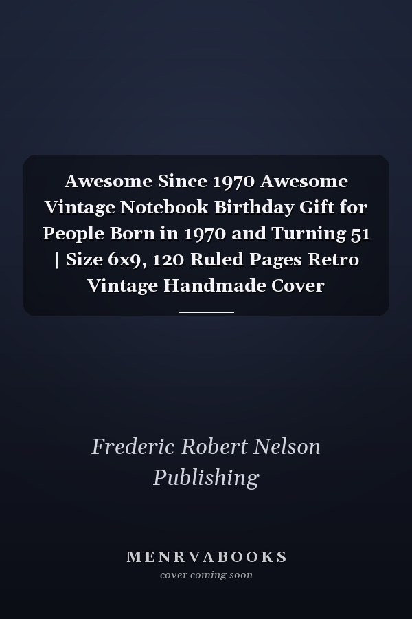 Awesome Since 1970 Awesome Vintage Notebook Birthday Gift for People Born in 1970 and Turning 51 | Size 6x9, 120 Ruled Pages Retro Vintage Handmade Cover