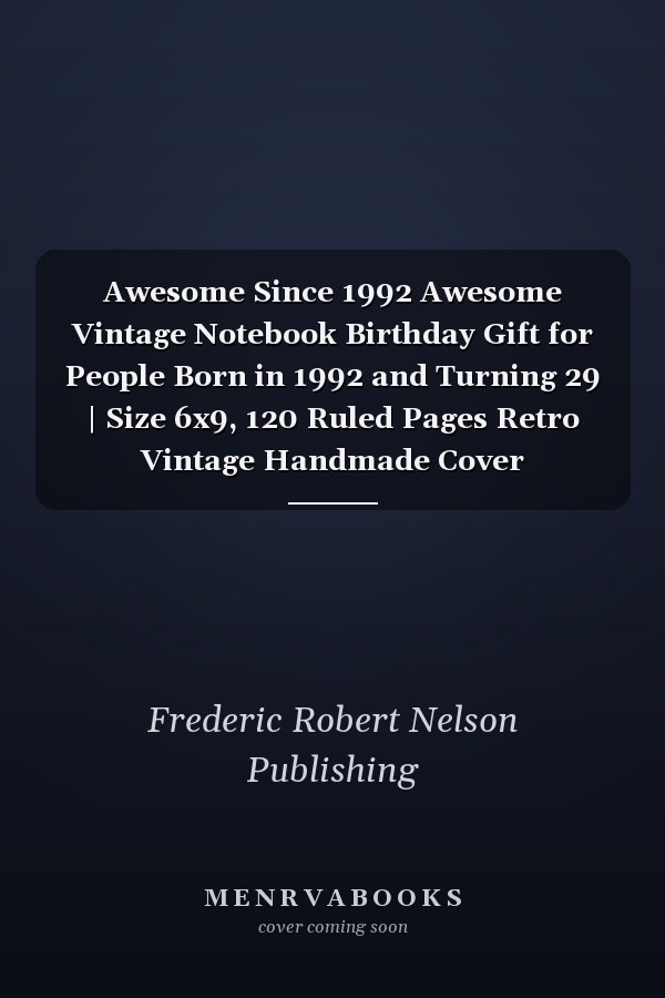 Awesome Since 1992 Awesome Vintage Notebook Birthday Gift for People Born in 1992 and Turning 29 | Size 6x9, 120 Ruled Pages Retro Vintage Handmade Cover
