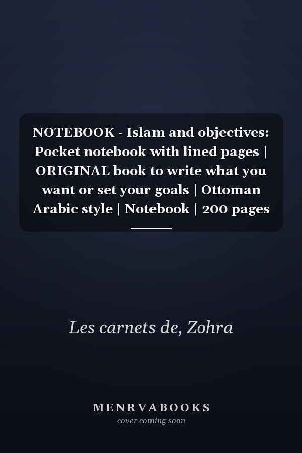 NOTEBOOK - Islam and objectives: Pocket notebook with lined pages | ORIGINAL book to write what you want or set your goals | Ottoman Arabic style | Notebook | 200 pages
