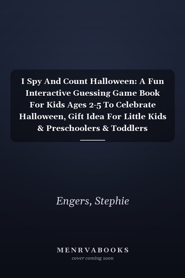 I Spy And Count Halloween: A Fun Interactive Guessing Game Book For Kids Ages 2-5 To Celebrate Halloween, Gift Idea For Little Kids & Preschoolers & Toddlers
