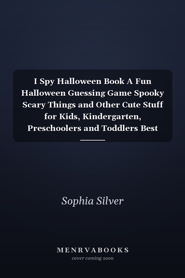 I Spy Halloween Book A Fun Halloween Guessing Game Spooky Scary Things and Other Cute Stuff for Kids, Kindergarten, Preschoolers and Toddlers Best Holiday Gift Idea (Halloween Activity Book)
