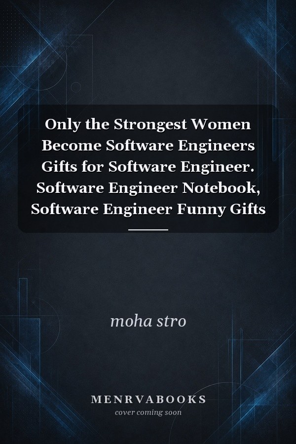 Only the Strongest Women Become Software Engineers Gifts for Software Engineer. Software Engineer Notebook, Software Engineer Funny Gifts