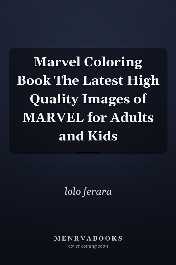 Marvel Coloring Book The Latest High Quality Images of MARVEL for Adults and Kids