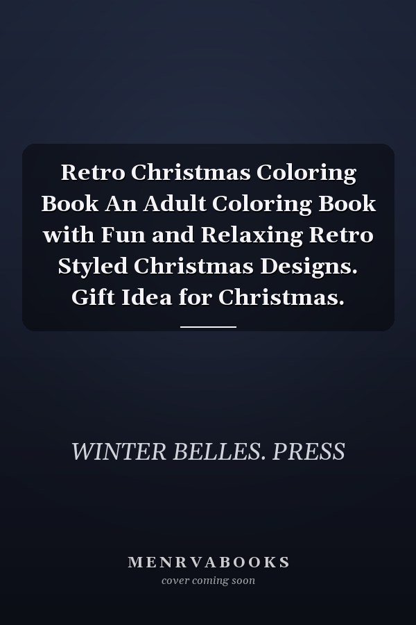 Retro Christmas Coloring Book An Adult Coloring Book with Fun and Relaxing Retro Styled Christmas Designs. Gift Idea for Christmas.