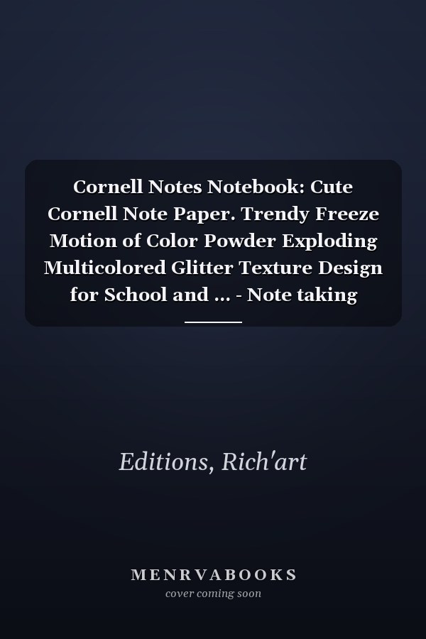 Cornell Notes Notebook: Cute Cornell Note Paper. Trendy Freeze Motion of Color Powder Exploding Multicolored Glitter Texture Design for School and ... - Note taking System Notebook Organized