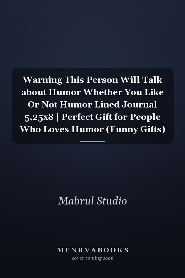 Warning This Person Will Talk about Humor Whether You Like Or Not Humor Lined Journal 5,25x8 | Perfect Gift for People Who Loves Humor (Funny Gifts)